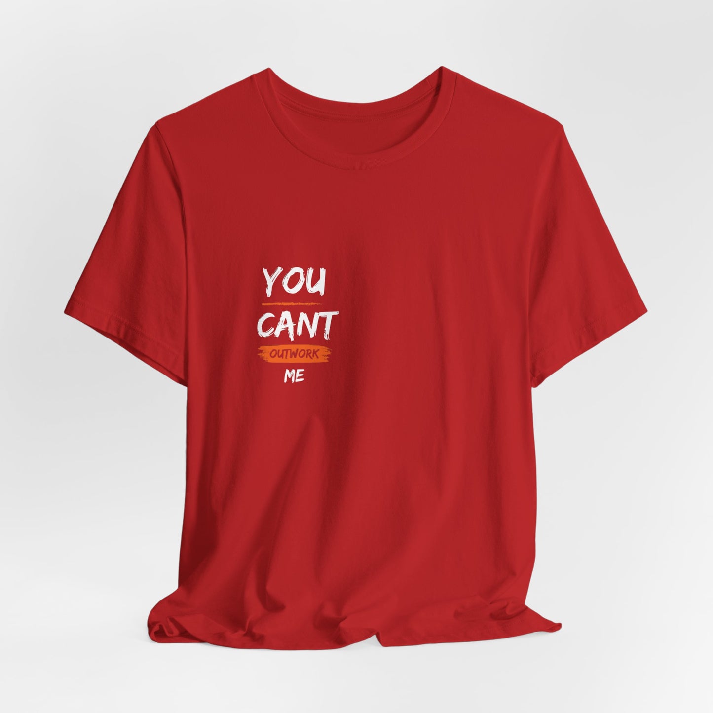 Cant Outwork Me Short Sleeve Tee