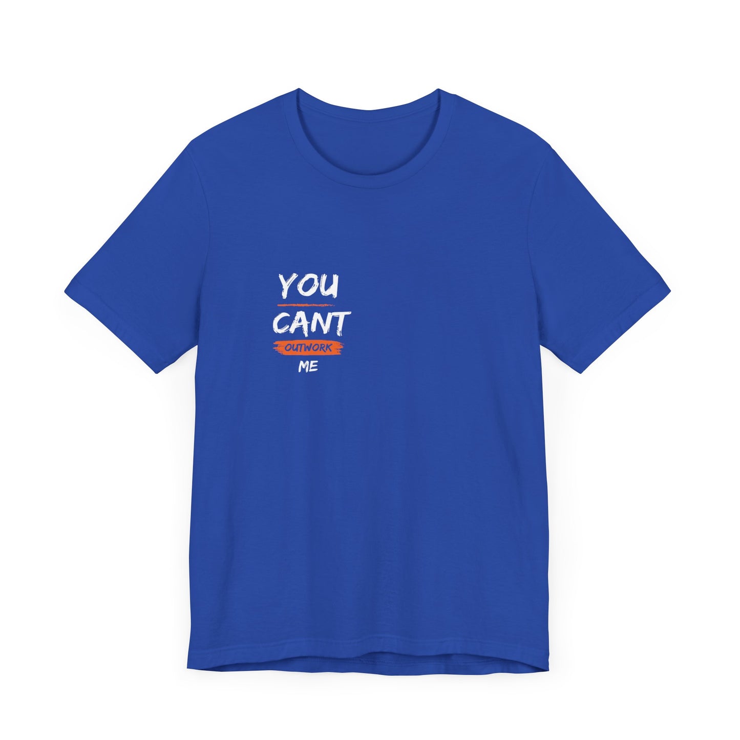 Cant Outwork Me Short Sleeve Tee